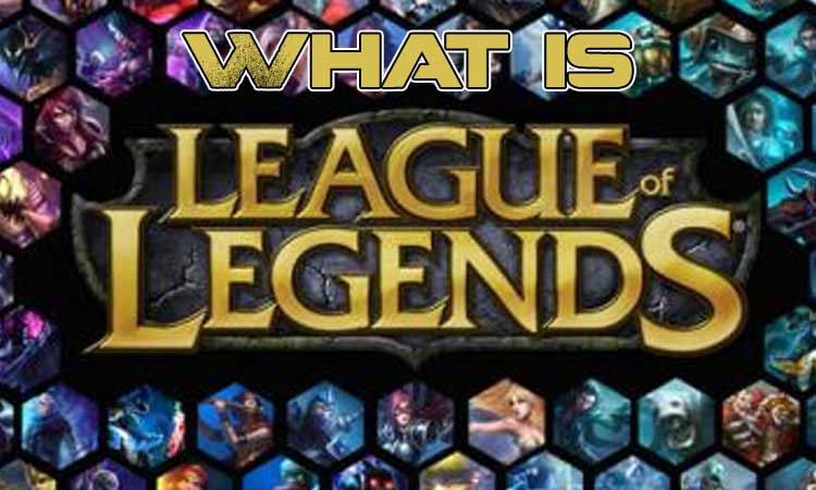 What is League of Legends